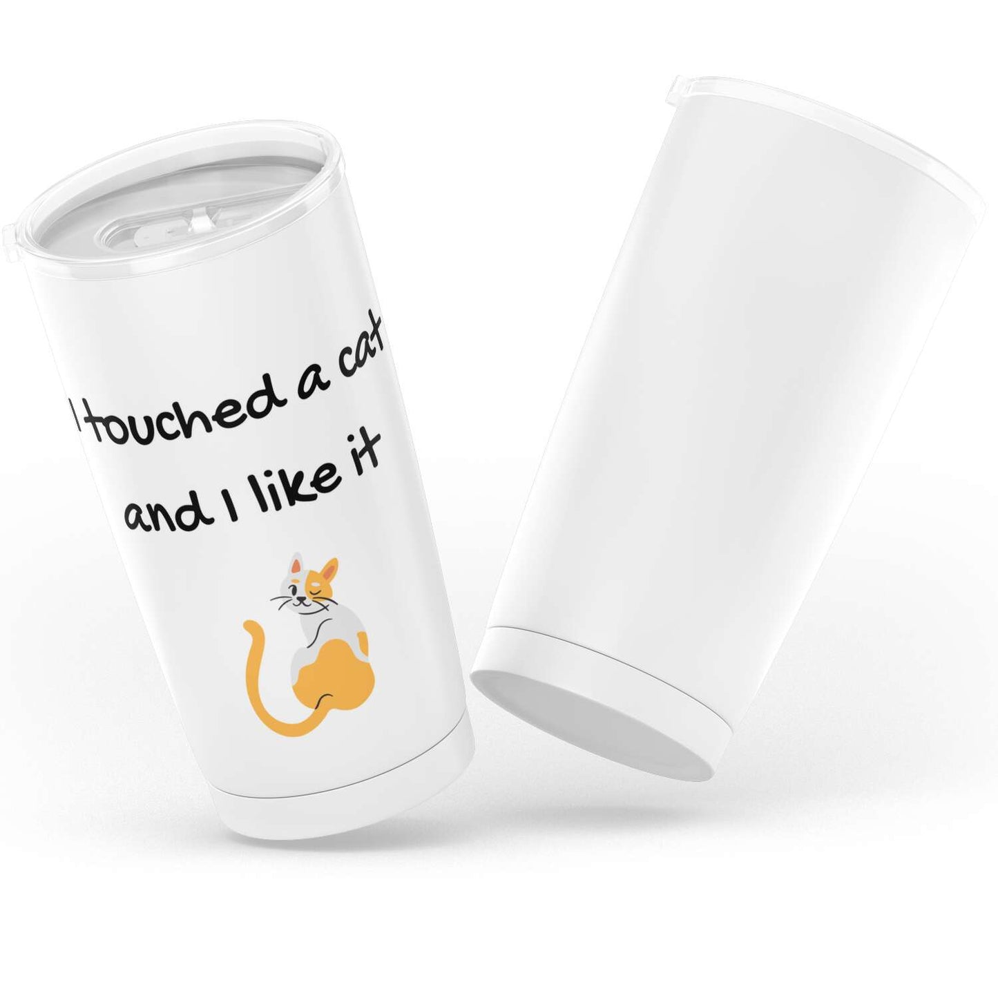 I touch a Cat and I like it 20oz Tumbler - Nekoby I touch a Cat and I like it 20oz Tumbler